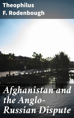 Afghanistan and the Anglo-Russian Dispute (eBook, ePUB) - Rodenbough, Theophilus F.