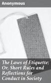 The Laws of Etiquette; Or, Short Rules and Reflections for Conduct in Society (eBook, ePUB)