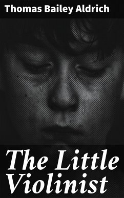 The Little Violinist (eBook, ePUB) - Aldrich, Thomas Bailey