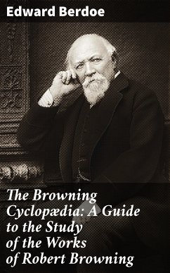 The Browning Cyclopædia: A Guide to the Study of the Works of Robert Browning (eBook, ePUB) - Berdoe, Edward