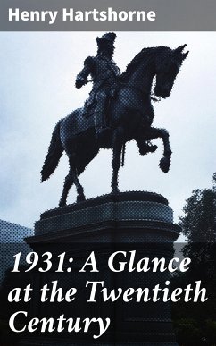 1931: A Glance at the Twentieth Century (eBook, ePUB) - Hartshorne, Henry