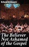 The Believer Not Ashamed of the Gospel (eBook, ePUB)
