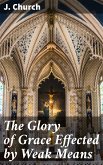 The Glory of Grace Effected by Weak Means (eBook, ePUB)