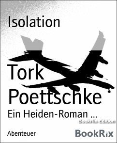 Isolation (eBook, ePUB) - Poettschke, Tork