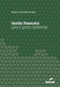 Gestão financeira para o gestor ambiental (eBook, ePUB) - Urtado, Roberto Alexandre