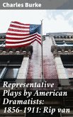 Representative Plays by American Dramatists: 1856-1911: Rip van (eBook, ePUB)