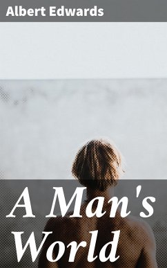 A Man's World (eBook, ePUB) - Edwards, Albert