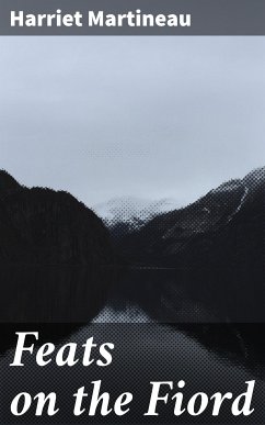 Feats on the Fiord (eBook, ePUB) - Martineau, Harriet