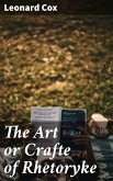 The Art or Crafte of Rhetoryke (eBook, ePUB)