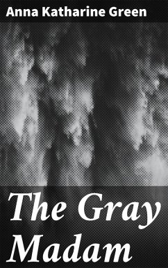 The Gray Madam (eBook, ePUB) - Green, Anna Katharine