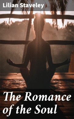 The Romance of the Soul (eBook, ePUB) - Staveley, Lilian