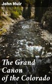 The Grand Cañon of the Colorado (eBook, ePUB)