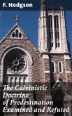 The Calvinistic Doctrine of Predestination Examined and Refuted (eBook, ePUB)