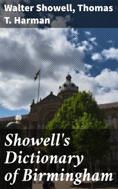 Showell's Dictionary of Birmingham (eBook, ePUB) - Showell, Walter; Harman, Thomas T.