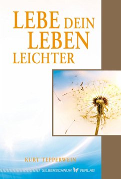 Lebe dein Leben leichter (eBook, ePUB) - Tepperwein, Kurt