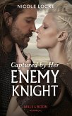 Captured By Her Enemy Knight (Mills & Boon Historical) (Lovers and Legends, Book 9) (eBook, ePUB)