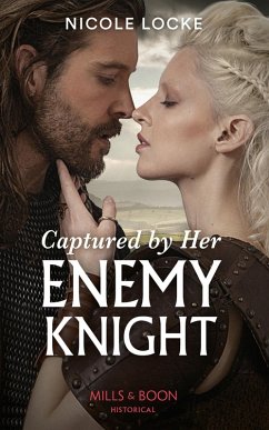 Captured By Her Enemy Knight (Mills & Boon Historical) (Lovers and Legends, Book 9) (eBook, ePUB) - Locke, Nicole