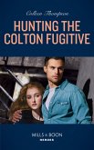 Hunting The Colton Fugitive (The Coltons of Mustang Valley, Book 11) (Mills & Boon Heroes) (eBook, ePUB)