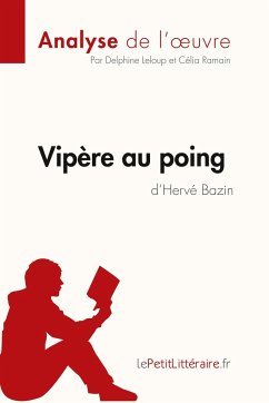 Vipère au poing d'Hervé Bazin (Analyse de l'oeuvre) - Lepetitlitteraire; Delphine Leloup; Célia Ramain