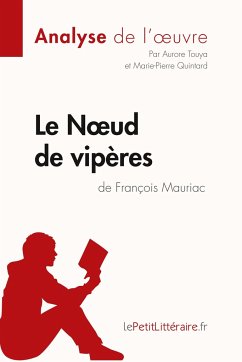 Le Noeud de vipères de François Mauriac (Analyse de l'oeuvre) - Lepetitlitteraire; Aurore Touya; Marie-Pierre Quintard