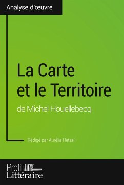 La Carte et le Territoire de Michel Houellebecq (Analyse approfondie) - Hetzel, Aurélia; Profil-Litteraire. Fr