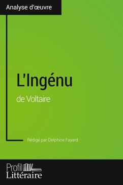 L'Ingénu de Voltaire (Analyse approfondie) - Fayard, Delphine; Profil-Litteraire. Fr