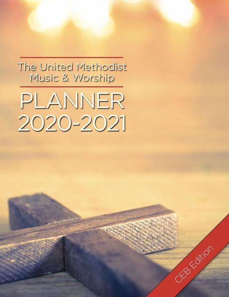 The United Methodist Music & Worship Planner 2020-2021 CEB Edition (eBook, ePUB) The United Methodist Music & Worship Planner 2020-2021 CEB Edition (eBook, ePUB)