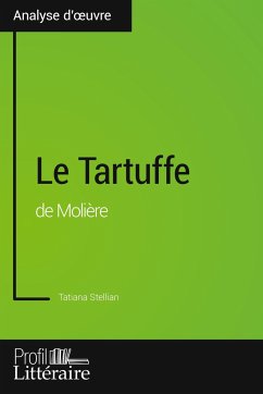 Le Tartuffe de Molière (Analyse approfondie) - Stellian, Tatiana; Profil-Litteraire. Fr