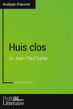 Huis clos de Jean-Paul Sartre (Analyse approfondie) - Meunier, Etienne; Profil-Litteraire. Fr