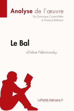 Le Bal d'Irène Némirovsky (Analyse de l'oeuvre) - Lepetitlitteraire; Dominique Coutant-Defer; Florence Balthasar