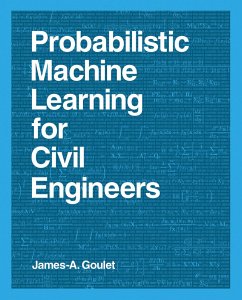 Probabilistic Machine Learning for Civil Engineers - Goulet, James-A. (Assistant Professor, Polytechnique Montreal)