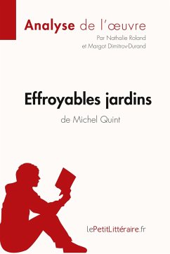 Effroyables jardins de Michel Quint (Analyse de l'oeuvre) - Lepetitlitteraire; Nathalie Roland; Margot Dimitrov