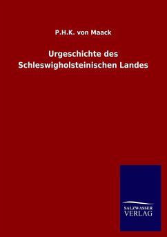 Urgeschichte des Schleswigholsteinischen Landes - Maack, Petrus Heinrich Karl von