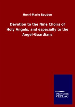 Devotion to the Nine Choirs of Holy Angels, and especially to the Angel-Guardians