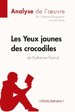 Les Yeux jaunes des crocodiles de Katherine Pancol (Analyse de l'oeuvre) - Lepetitlitteraire; Catherine Bourguignon; Lucile Lhoste