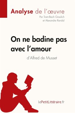 On ne badine pas avec l'amour d'Alfred de Musset (Analyse de l'oeuvre) - Lepetitlitteraire; Tram-Bach Graulich; Alexandre Randal