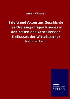 Briefe und Akten zur Geschichte des Dreissigjährigen Krieges in den Zeiten des vorwaltenden Einflusses der Wittelsbacher