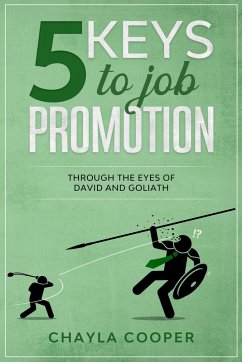 5 Keys To Job Promotion Through The Eyes of David And Goliath (eBook, ePUB) - Cooper, Chayla