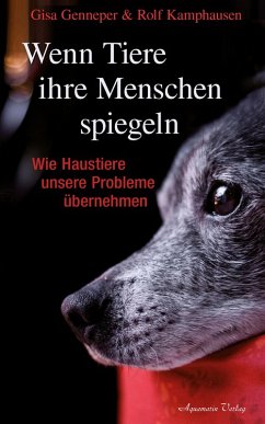 Wenn Tiere ihre Menschen spiegeln: Wie Haustiere unsere Probleme übernehmen (eBook, ePUB) - Kamphausen, Rolf