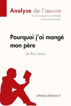 Pourquoi j'ai mangé mon père de Roy Lewis (Analyse de l'oeuvre) - Lepetitlitteraire; Dominique Coutant-Defer; Alexandre Randal