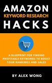 Amazon Keyword Research Hacks: A Blueprint For Finding Profitable Keywords To Boost Your Rankings And Sales (Amazon FBA Marketing) (eBook, ePUB)