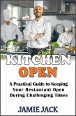 Kitchen Open: A Practical Guide to Keeping Your Restaurant Open During Challenging Times (eBook, ePUB)