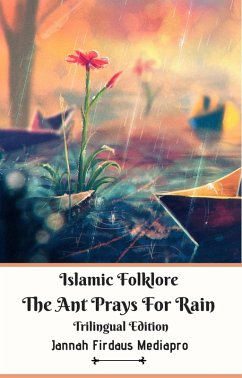 Islamic Folklore The Ant Prays For Rain Trilingual Edition (eBook, ePUB) - Mediapro, Jannah Firdaus