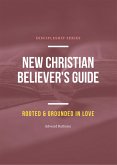 New Christian Believer's Guide (Rooted and Grounded in Love, #1) (eBook, ePUB)