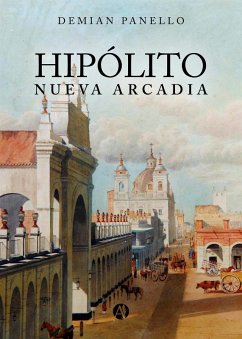 Hipólito Nueva Arcadia (eBook, ePUB) - Panello, Demian