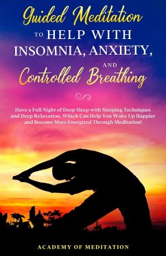 Guided Meditation to Help With Sleep, Anxiety, and Controlled Breathing (eBook, ePUB) - Meditation, Academy Of