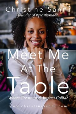 Meet Me At The Table Where Greatness & Impact Collide (eBook, ePUB) - Sanni, Christine