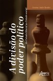 A Divisão do Poder Político: Do Estado Liberal ao Estado Social (eBook, ePUB)