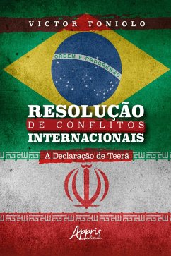 Resolução de Conflitos Internacionais: A Declaração de Teerã (eBook, ePUB) - Silva, Victor Hugo Toniolo