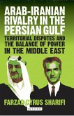 Arab-Iranian Rivalry in the Persian Gulf (eBook, PDF)
